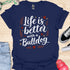 Life is better with a bulldog - V6 - Elegant Caligraphy T-Shirt
